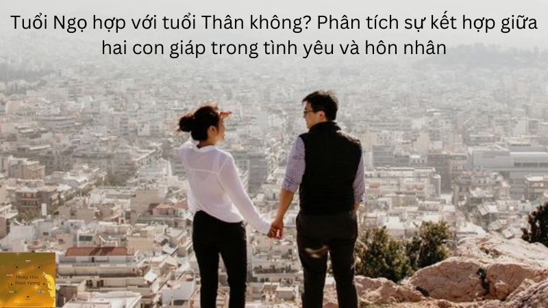 Tuổi Ngọ hợp với tuổi Thân không? Phân tích sự kết hợp giữa hai con giáp trong tình yêu và hôn nhân